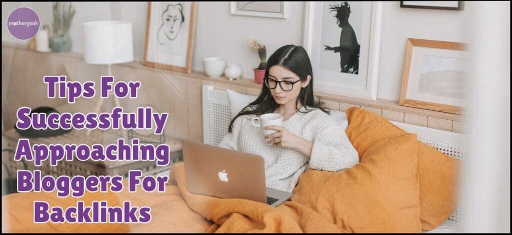 Tips For Approaching Bloggers for Backlinks